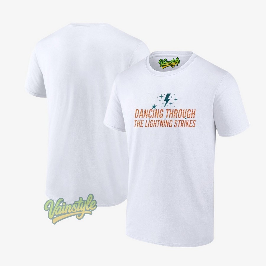 Dancing Through The Lightning Strikes T-Shirt Dancing Through The Lightning Strikes T-Shirt
