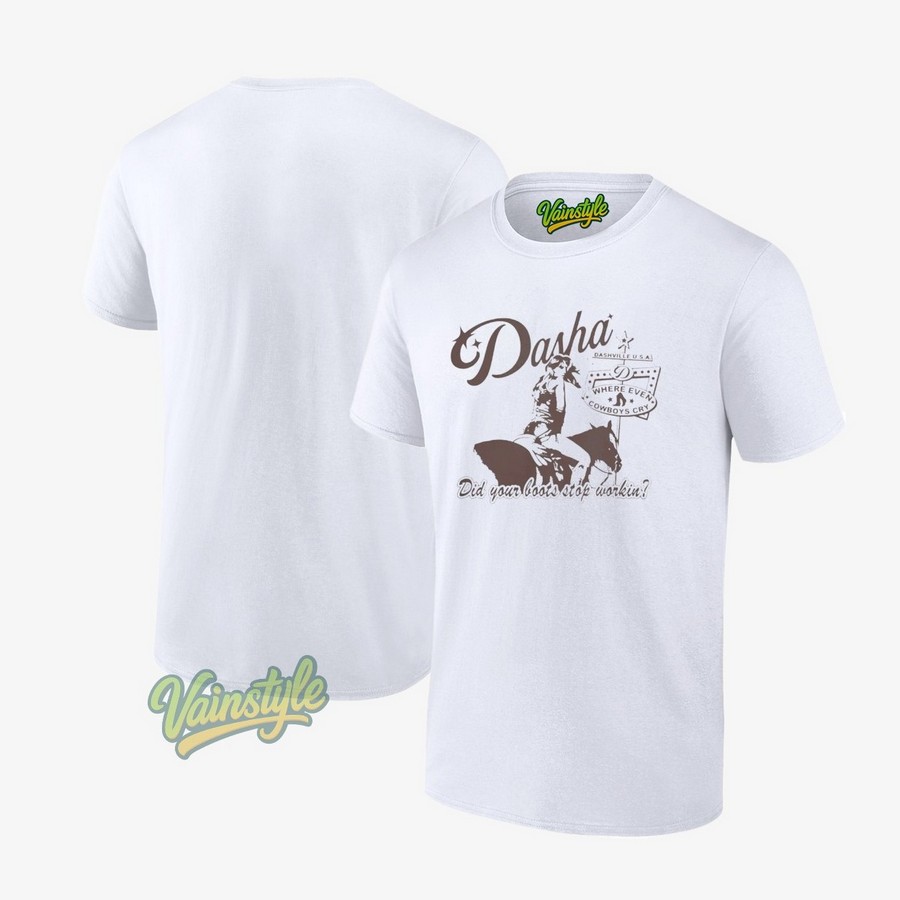 Dasha Did Your Boots Stop Workin T-Shirt