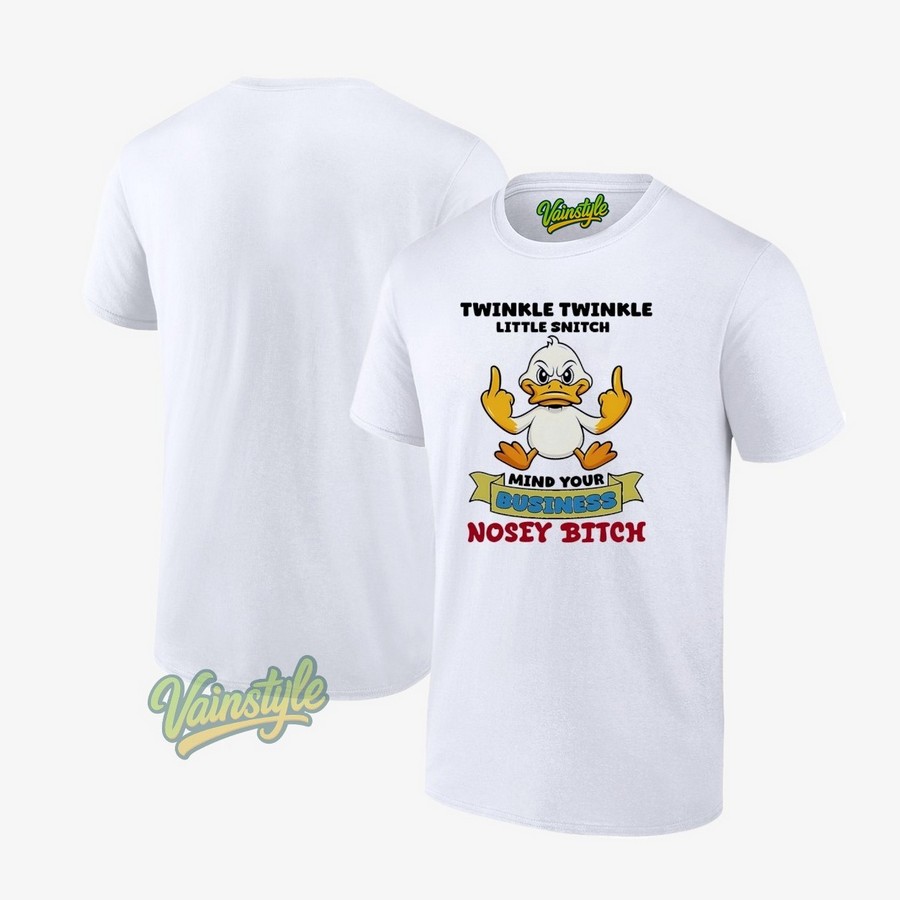 Duck Middle Finger Twinkle Twinkle Little Snitch Mind Your Business Nosey Btch T-Shirt Duck Middle Finger Twinkle Twinkle Little Snitch Mind Your Business Nosey Btch T-Shirt