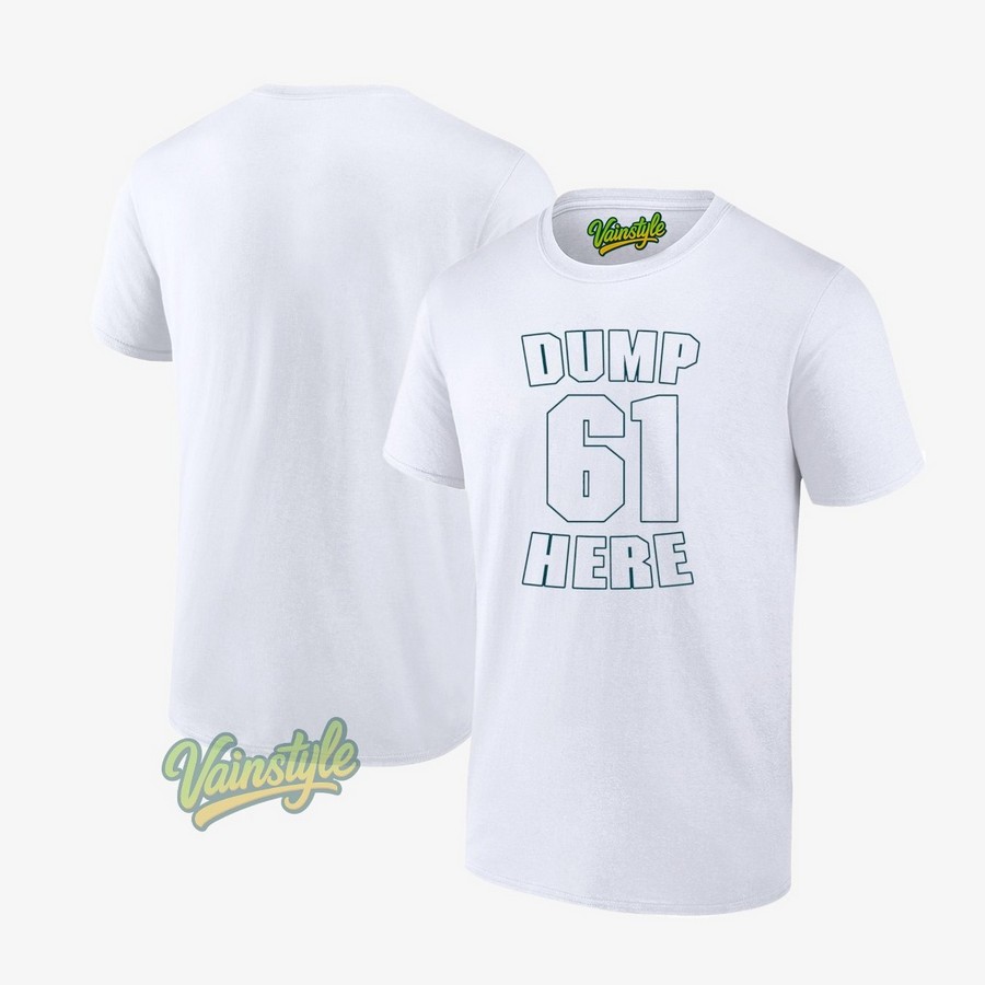 Dump 61 Here Seattle Mariners Fan T-Shirt Dump 61 Here Seattle Mariners Fan T-Shirt