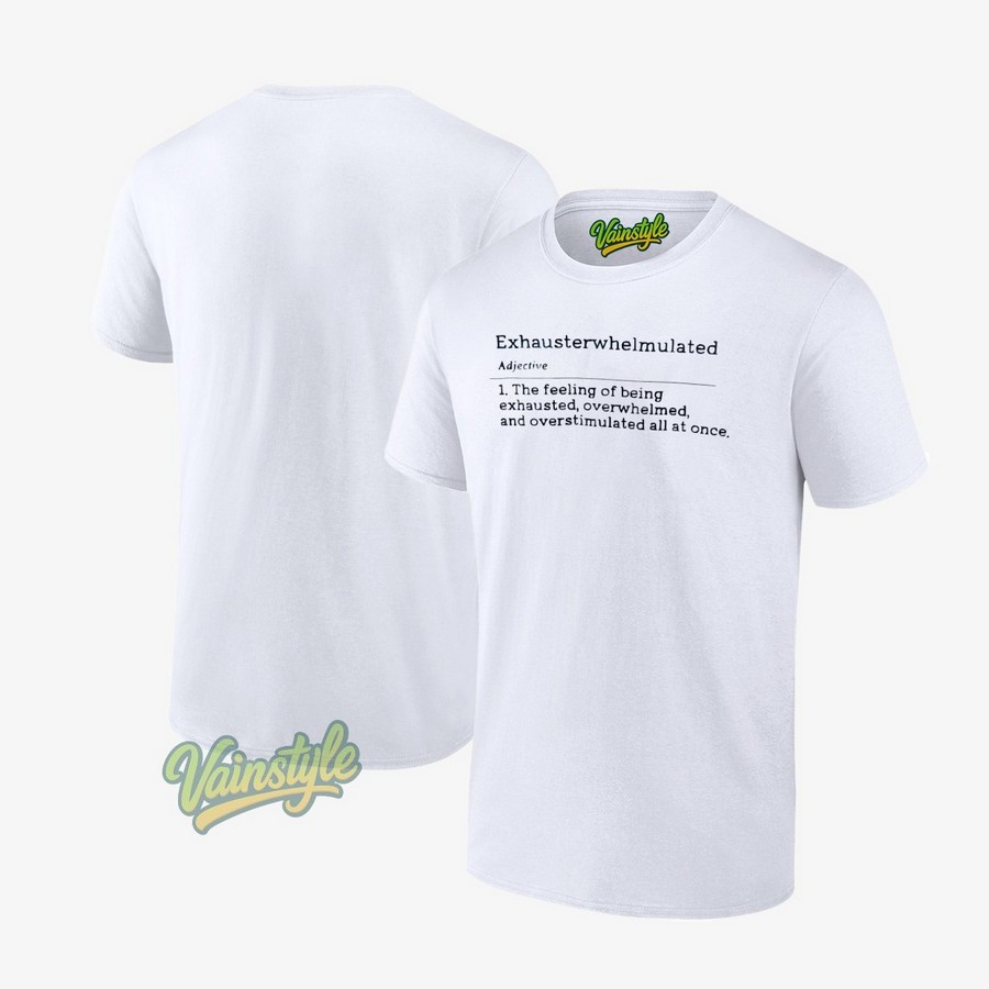 Exhausterwhelmulated Adjective Meaning Definition T-Shirt