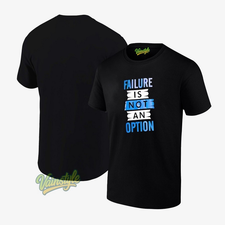 Failure Is Not An Option T-Shirt Failure Is Not An Option T-Shirt