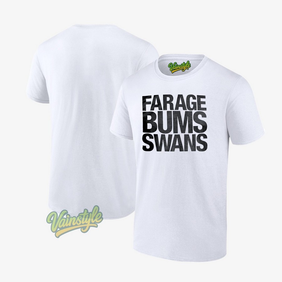 Farage Bums Swans T-Shirt Farage Bums Swans T-Shirt