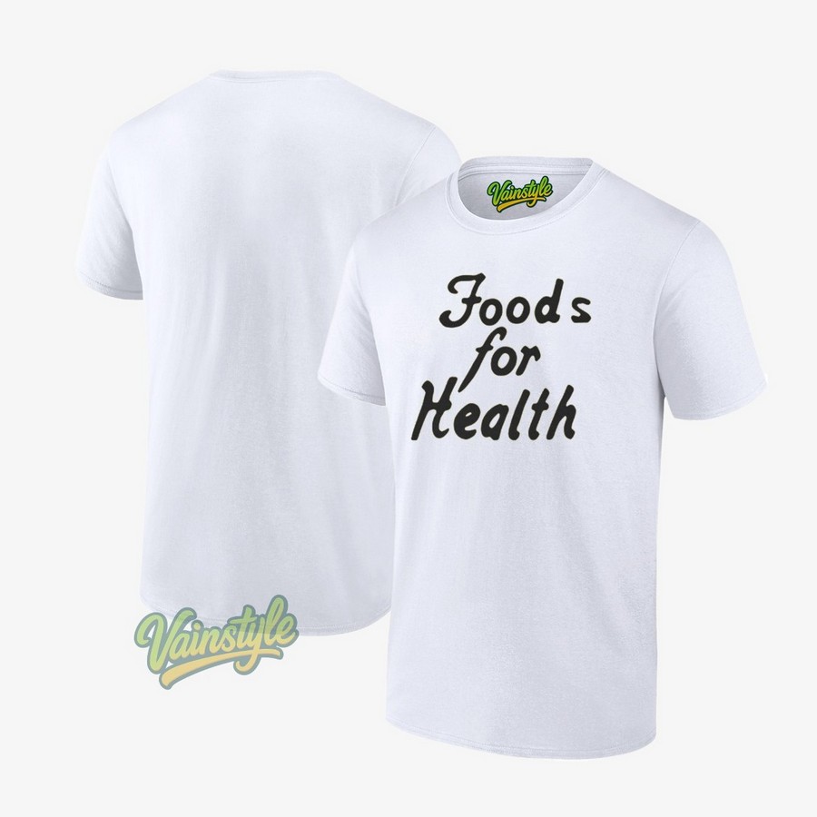 Food For Health Eat Here Today Live Tomorrow T-Shirt Food For Health Eat Here Today Live Tomorrow T-Shirt