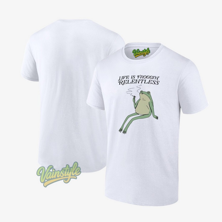 Frog Smoking Life Is Froggin Relentless T-Shirt