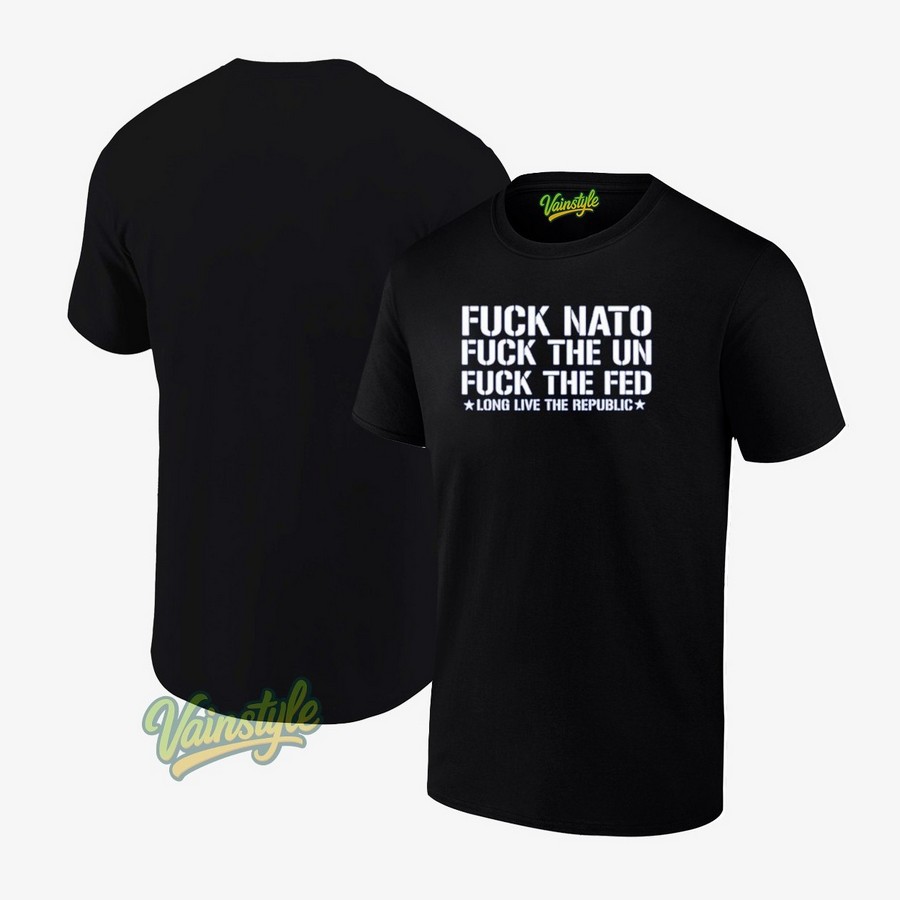 Fuck Nato Fuck The Um Fuck The Feed Long Live The Republic T-Shirt