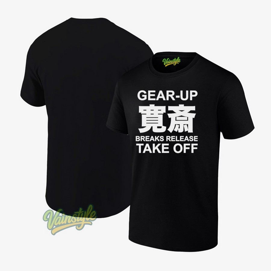 Gear Up Breaks Release Take Off T-Shirt Gear Up Breaks Release Take Off T-Shirt