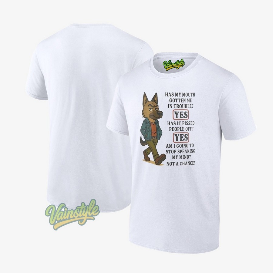 German Shepherd Has My Mouth Gotten Me In Trouble T-Shirt