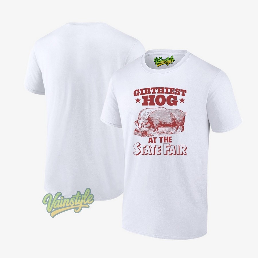 Girthiest Hog At The State Fair T-Shirt