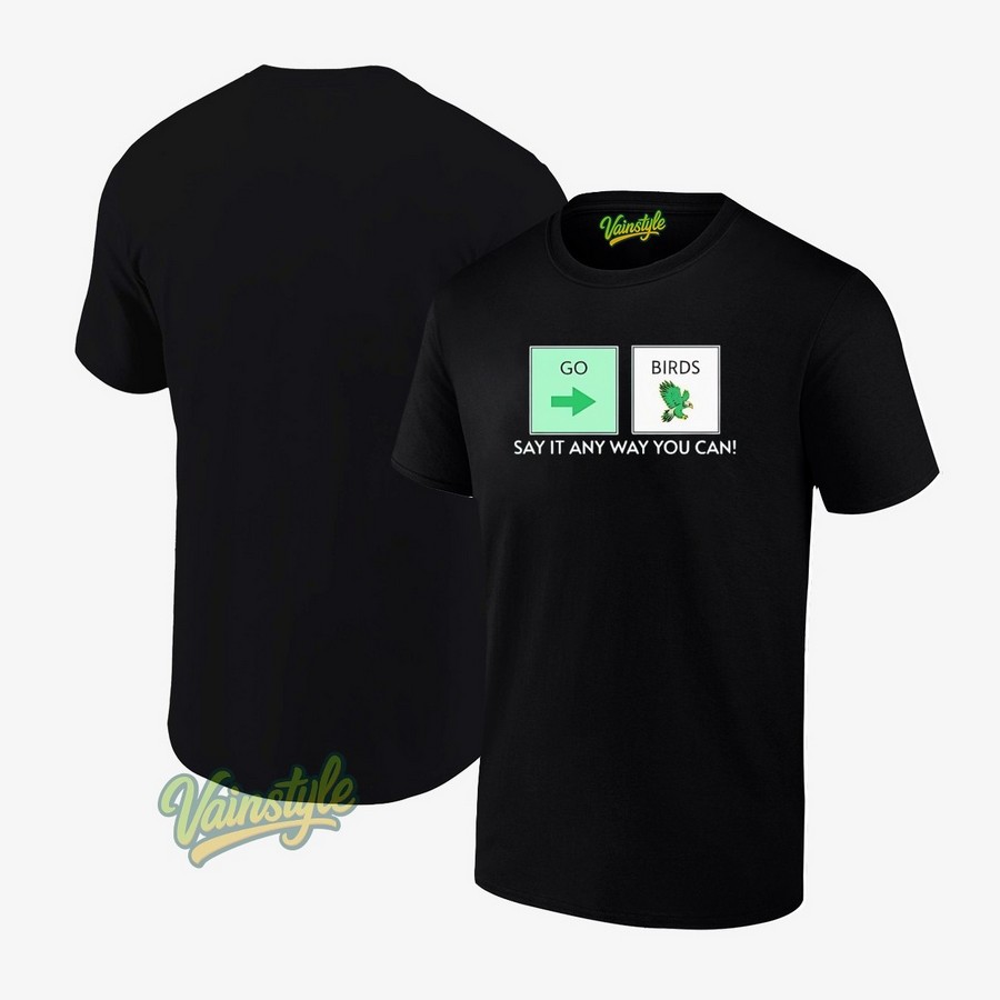 Go Birds Say It Any Way You Can Philadelphia Eagles T-Shirt