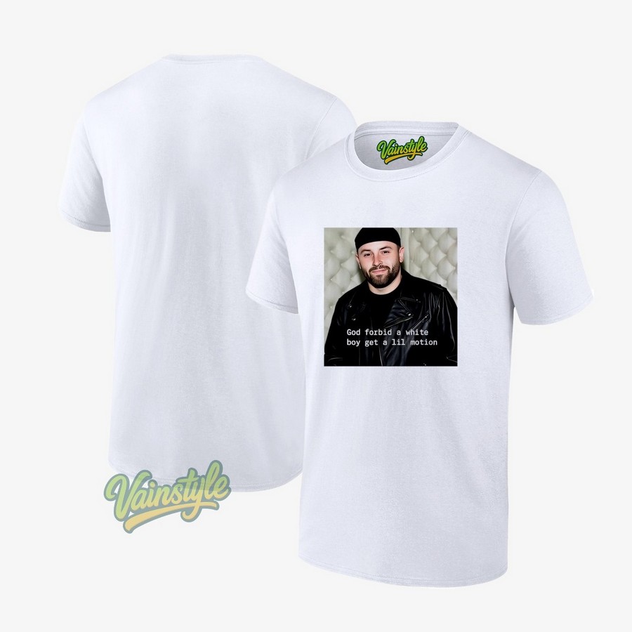 God Forbid A White Boy Get A Lil Motion T-Shirt God Forbid A White Boy Get A Lil Motion T-Shirt