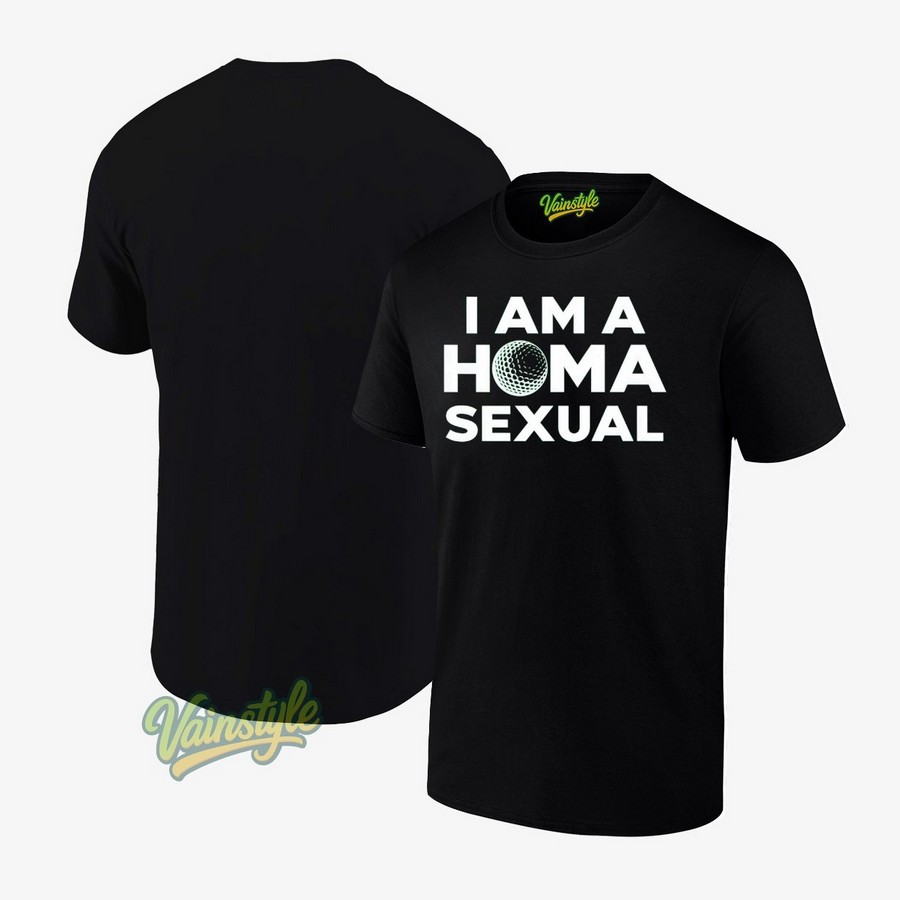 I Am A Homa Sexual T-Shirt