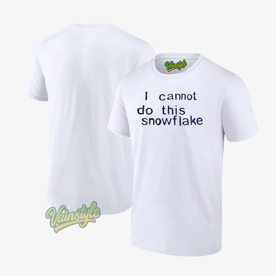 I Cannot Do This Snowflake T-Shirt