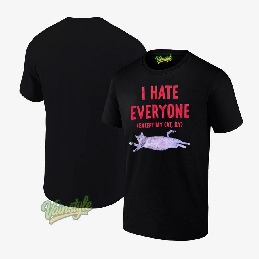 I Hate Everyone Except My Cat T-Shirt I Hate Everyone Except My Cat T-Shirt