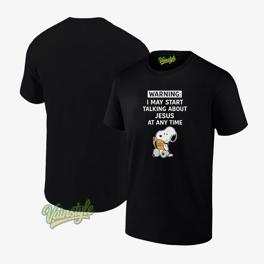 I May Start Talking About Jesus At Any Time Snoopy T-Shirt I May Start Talking About Jesus At Any Time Snoopy T-Shirt