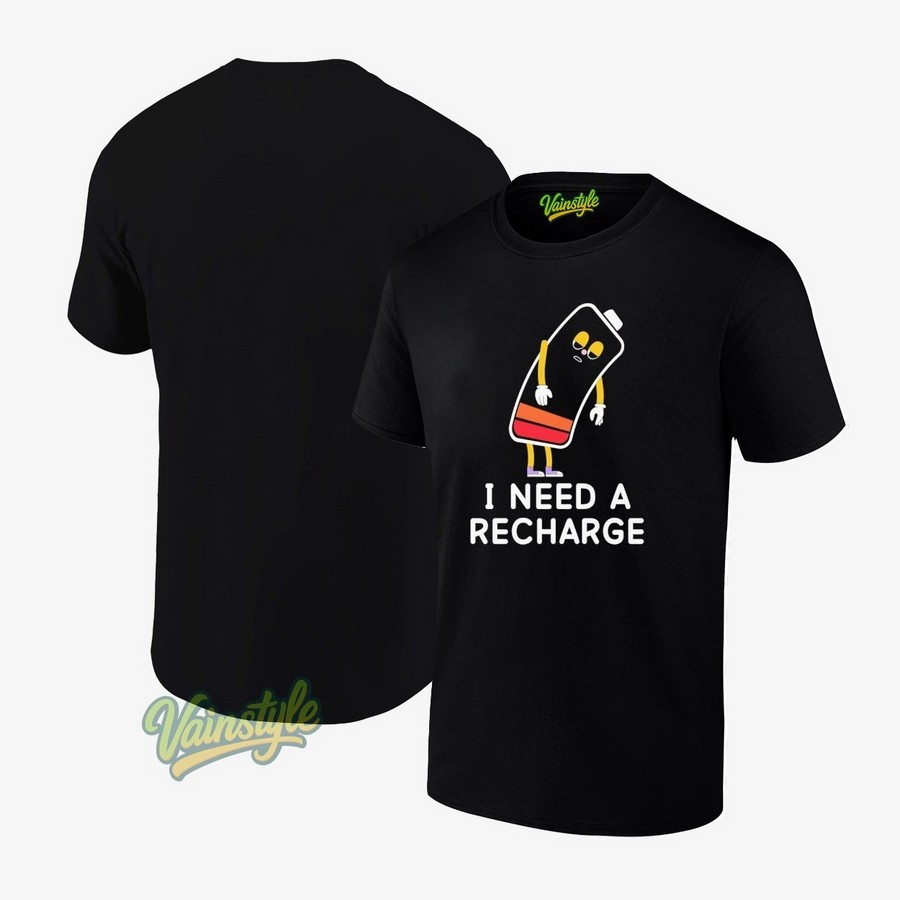 I Need A Recharge T-Shirt I Need A Recharge T-Shirt