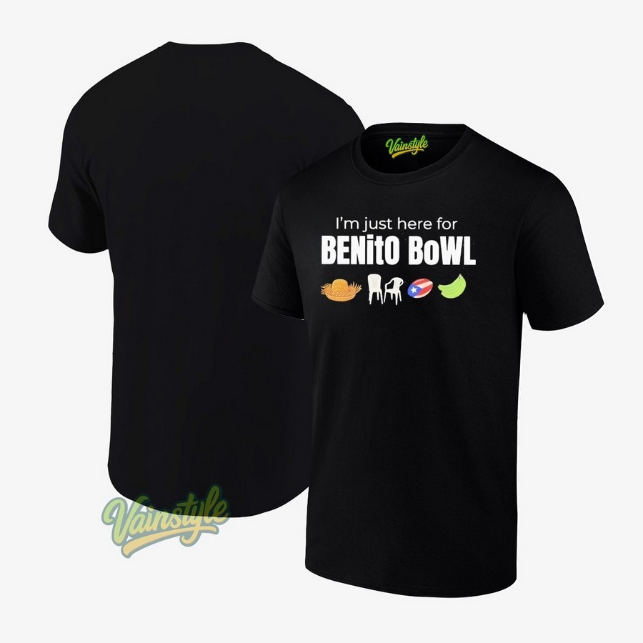 I'm Just Here For Benito Bowl T-Shirt I'm Just Here For Benito Bowl T-Shirt