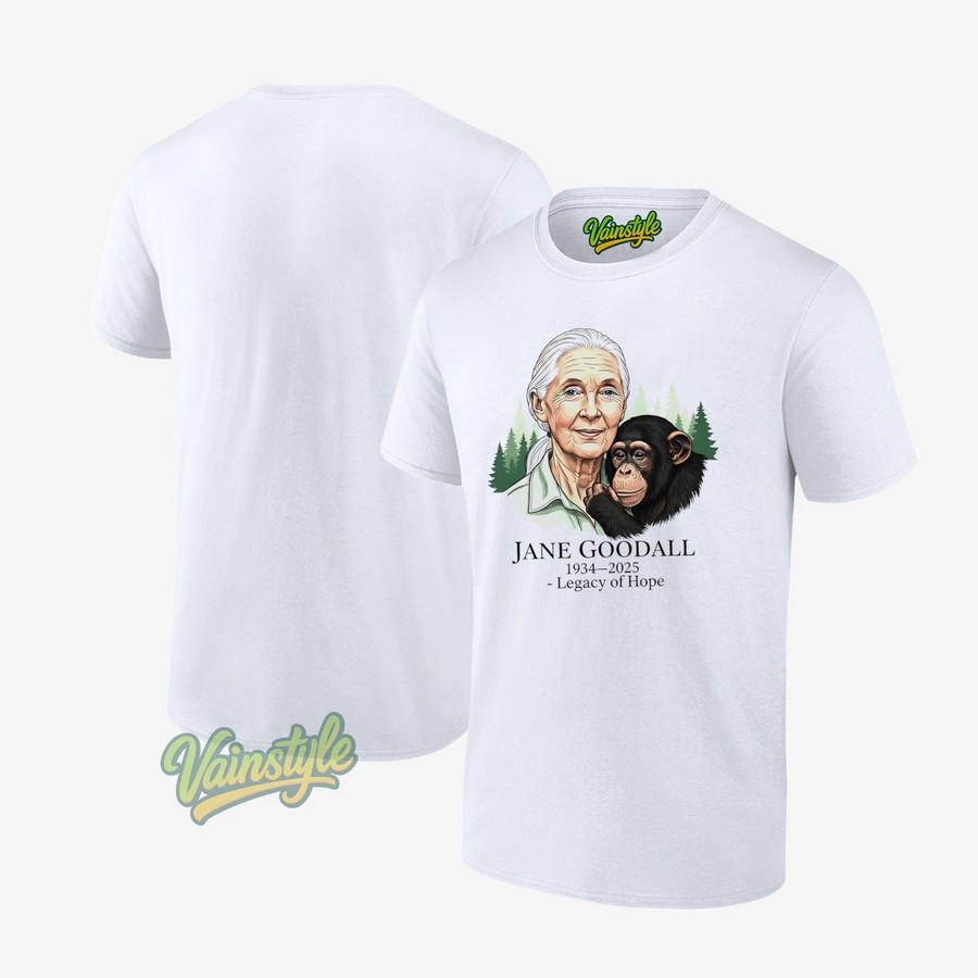Jane Goodall Legacy Of Hope 1934 2025 T-Shirt Jane Goodall Legacy Of Hope 1934 2025 T-Shirt