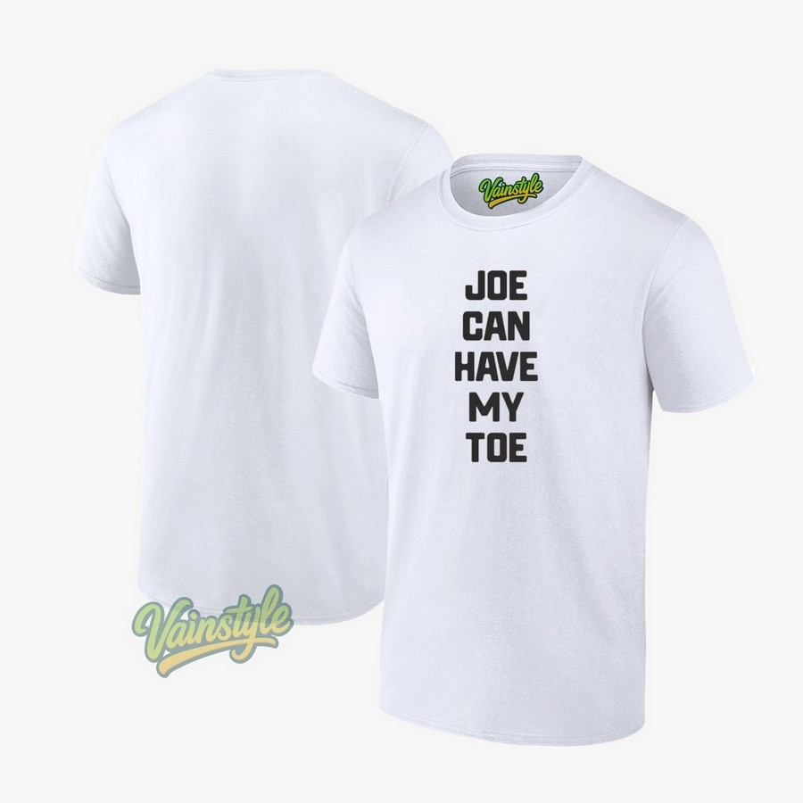 Joe Can Have My Toe T-Shirt
