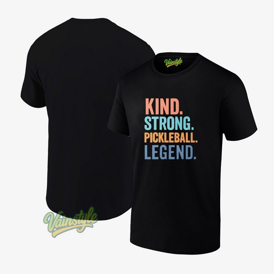 Kind Strong Pickleball Legend T-Shirt