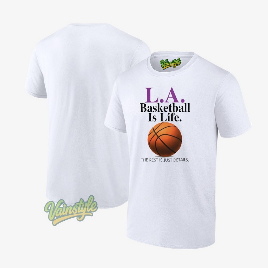 La Basketball Is Life The Rest Is Just Details T-Shirt