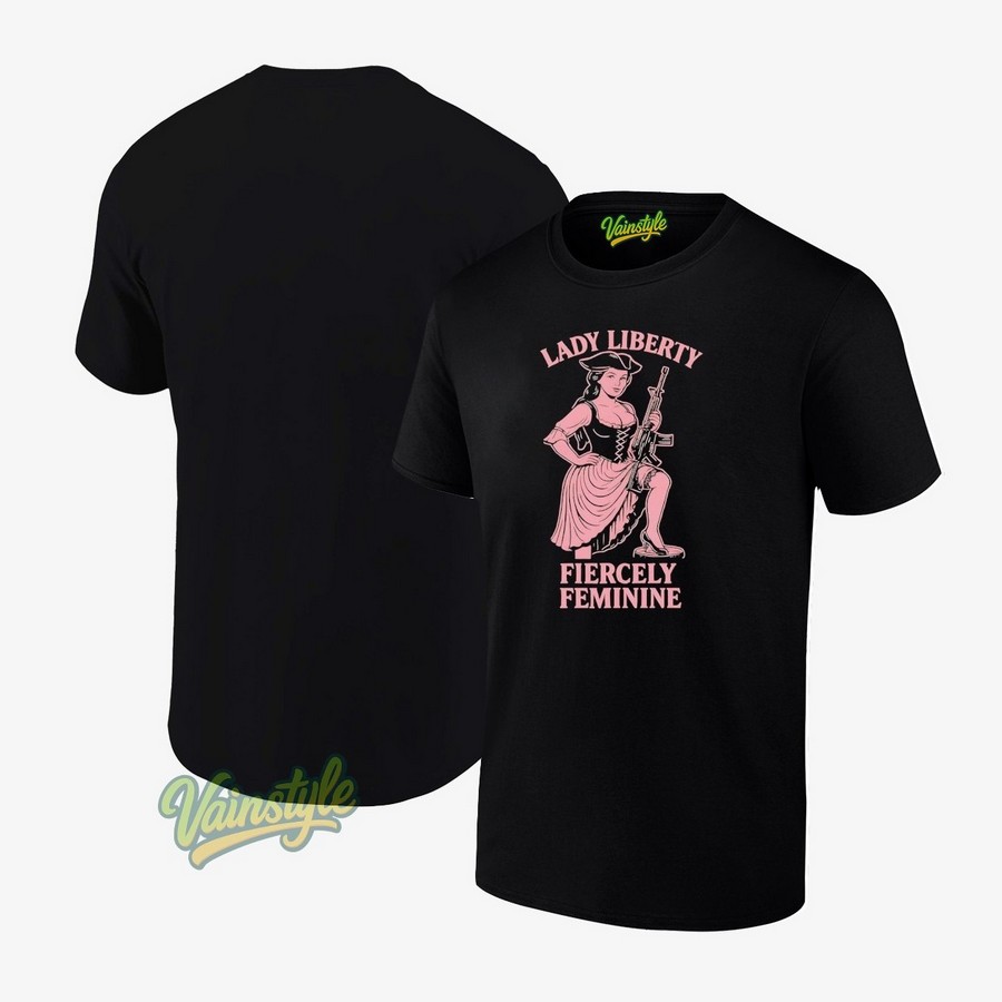 Lady Liberty Fiercely Feminine T-Shirt