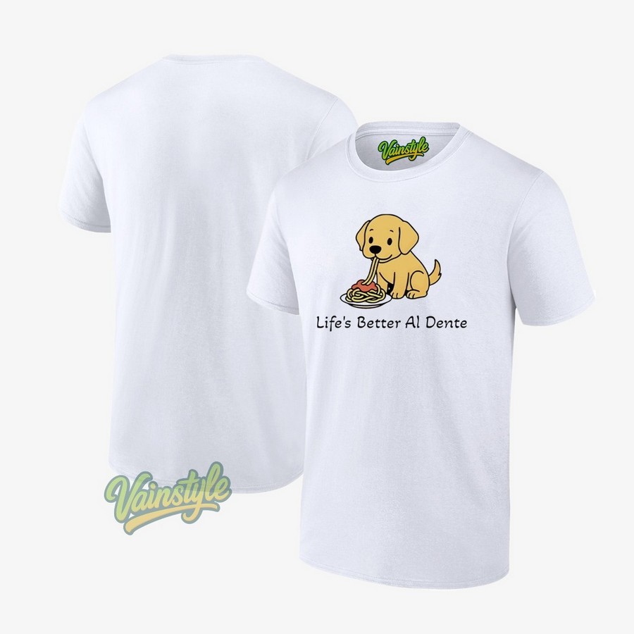 Life’s Better Al Dente Dog T-Shirt Life’s Better Al Dente Dog T-Shirt