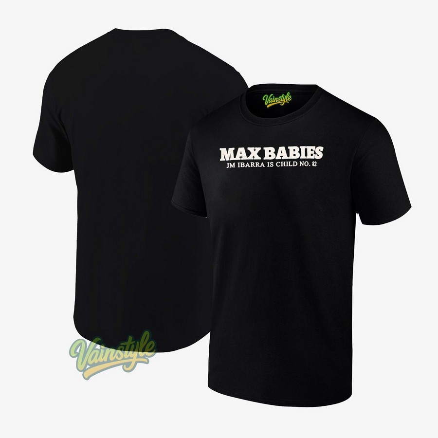 Max Babies Jm Ibarra Is Child No 82 T-Shirt Max Babies Jm Ibarra Is Child No 82 T-Shirt