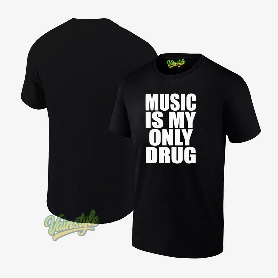 Music Is My Only Drug T-Shirt Music Is My Only Drug T-Shirt