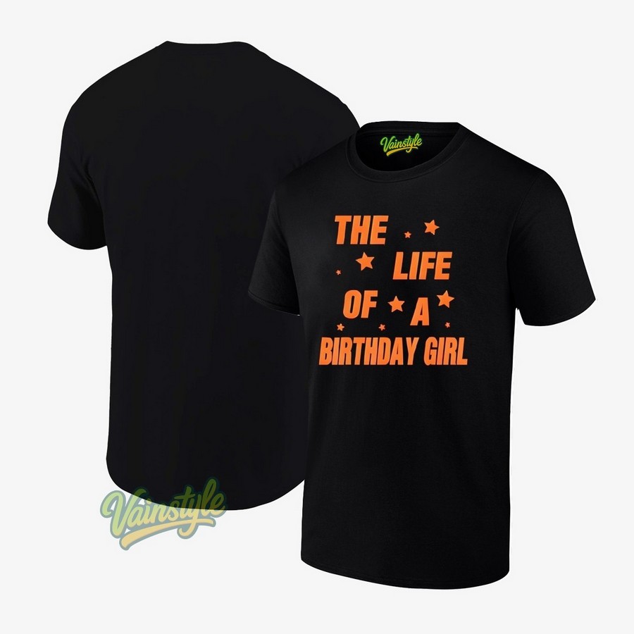 Music Show Fans The Life Of A Birthday Girl T-Shirt Music Show Fans The Life Of A Birthday Girl T-Shirt