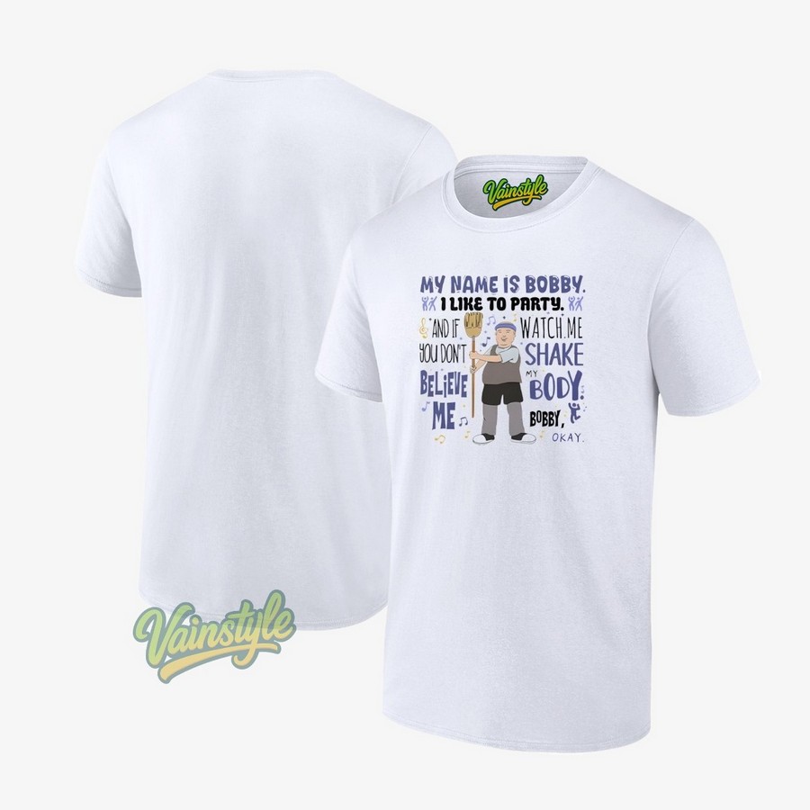 My Name Is Bobby I Like To Party Bobby Hill T-Shirt My Name Is Bobby I Like To Party Bobby Hill T-Shirt