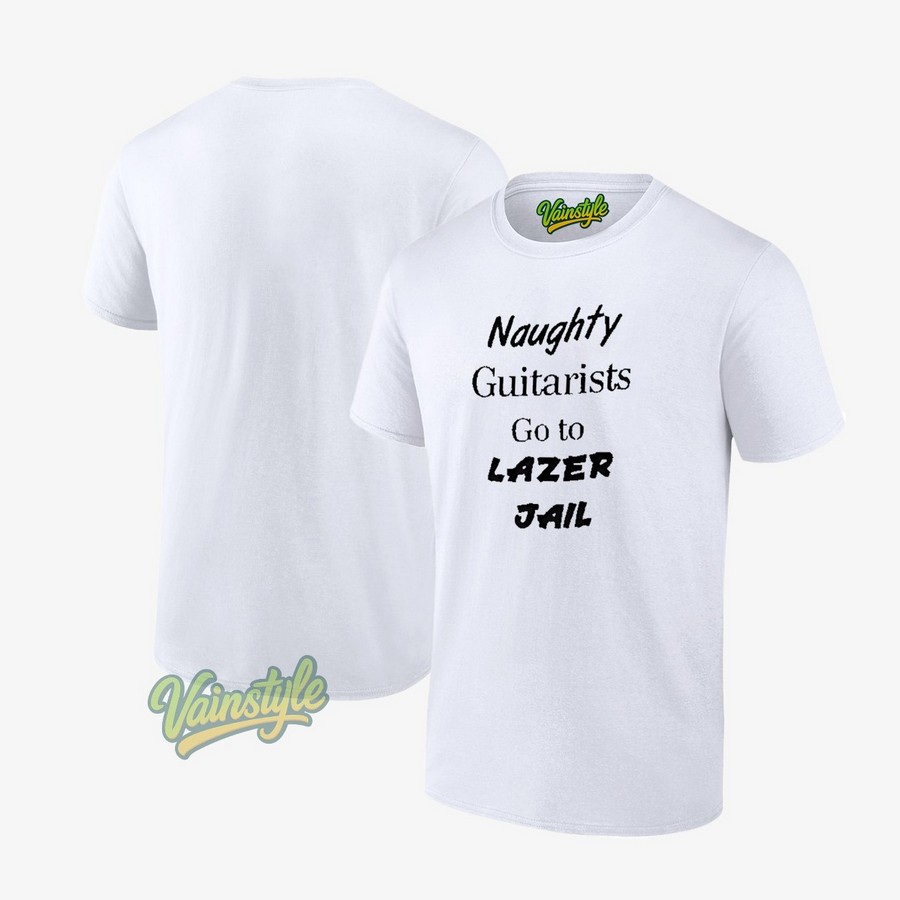 Naughty Guitars Go To Lazer Jail T-Shirt Naughty Guitars Go To Lazer Jail T-Shirt