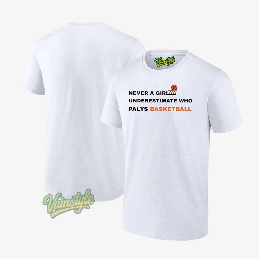 Never Underestimate A Girl Who Plays Basketball T-Shirt