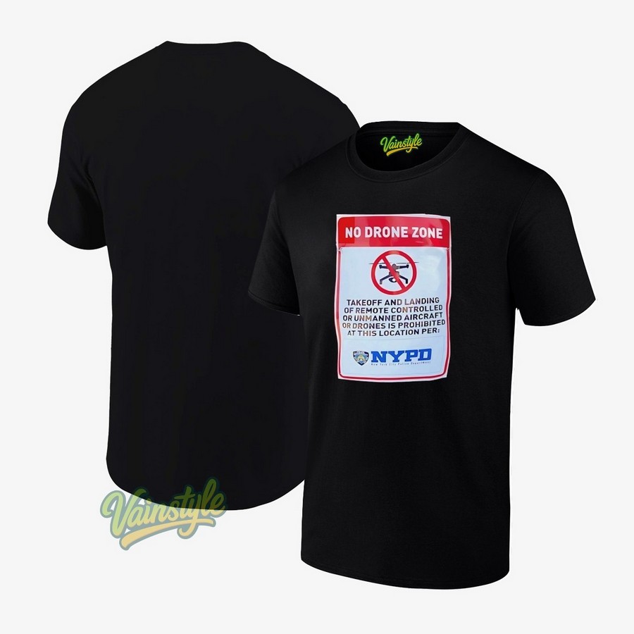 No Drone Zone Takeoff And Landing Of Remote Controlled Or Unmanned Aircraft T-Shirt No Drone Zone Takeoff And Landing Of Remote Controlled Or Unmanned Aircraft T-Shirt