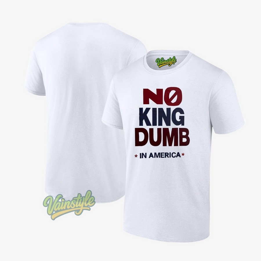 No King Dumb In America T-Shirt