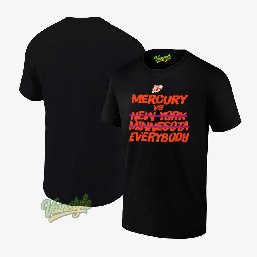 Phoenix Mercury Vs Everybody Not New York And Minnesota Wnba Finals 2025 T-Shirt Phoenix Mercury Vs Everybody Not New York And Minnesota Wnba Finals 2025 T-Shirt