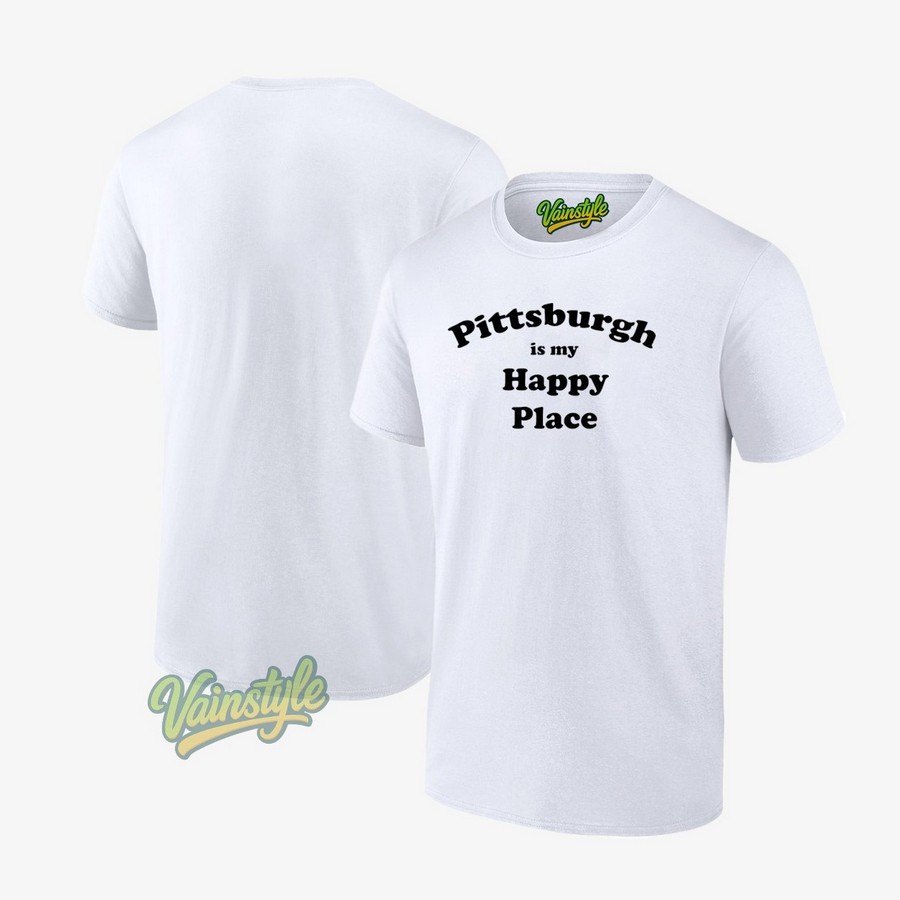 Pittsburgh Is My Happy Place T-Shirt Pittsburgh Is My Happy Place T-Shirt