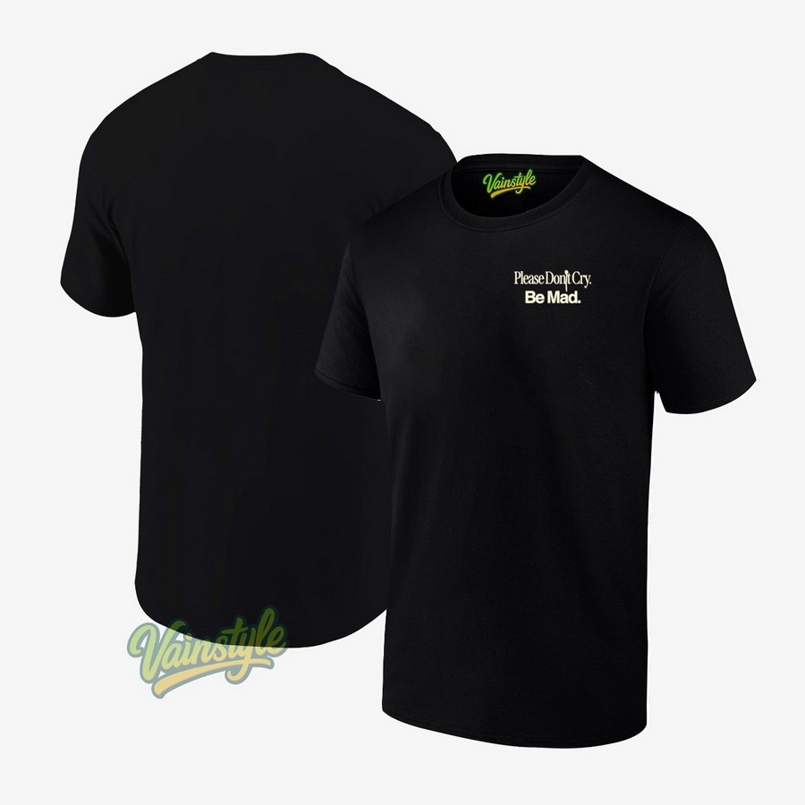 Please Don't Cry Be Mad Logo T-Shirt Please Don't Cry Be Mad Logo T-Shirt