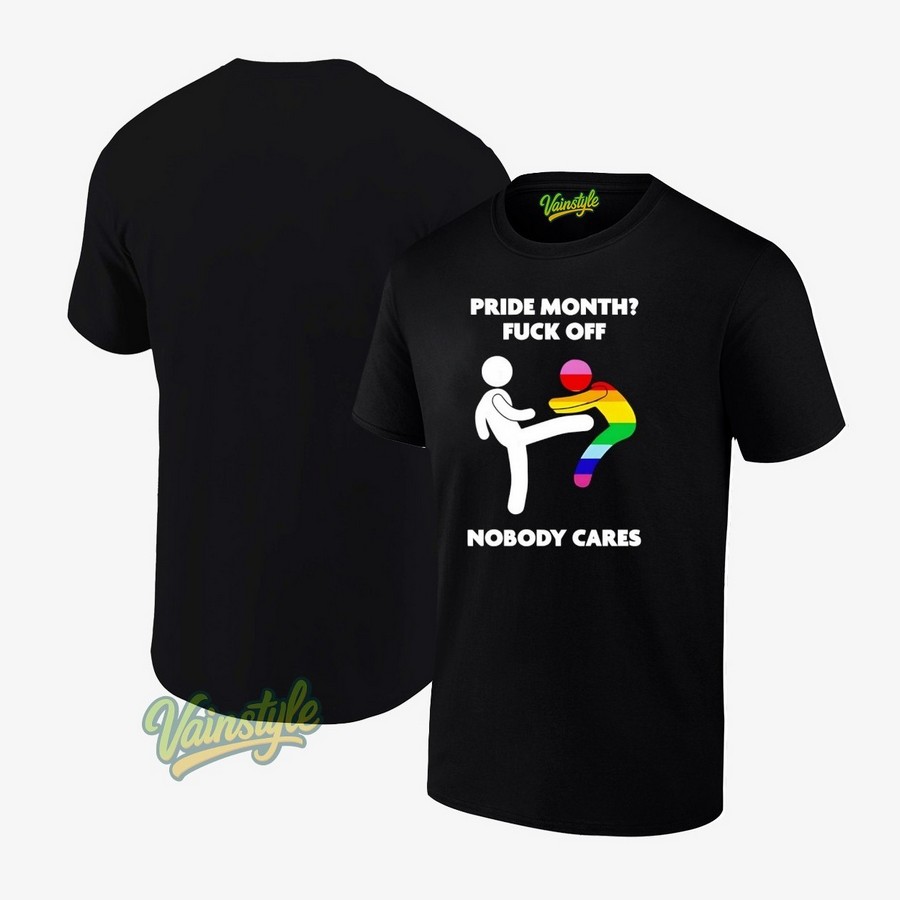 Pride Month Fck Off Nobody Care T-Shirt Pride Month Fck Off Nobody Care T-Shirt