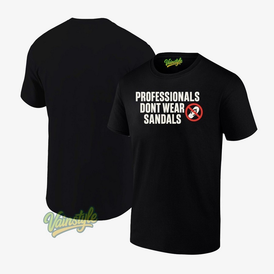 Professionals Don’t Wear Sandals T-Shirt Professionals Don’t Wear Sandals T-Shirt
