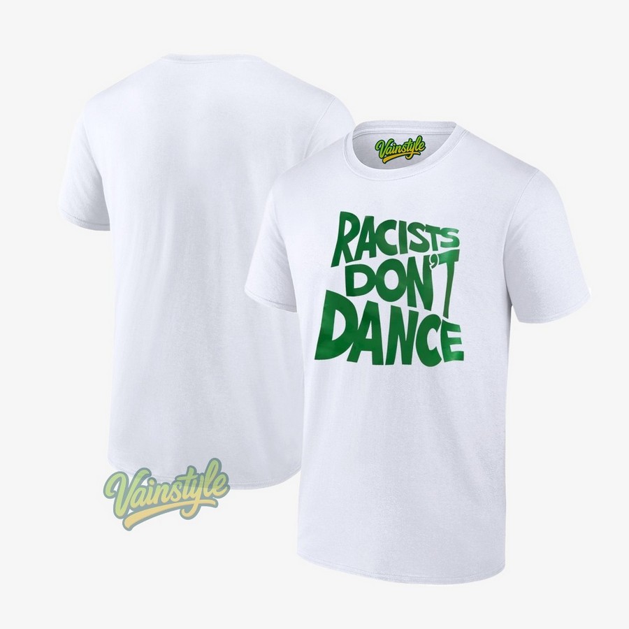 Racists Don’t Dance T-Shirt Racists Don’t Dance T-Shirt