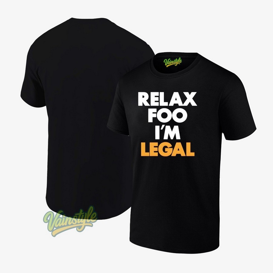 Relax Foo I'm Legal T-Shirt Relax Foo I'm Legal T-Shirt