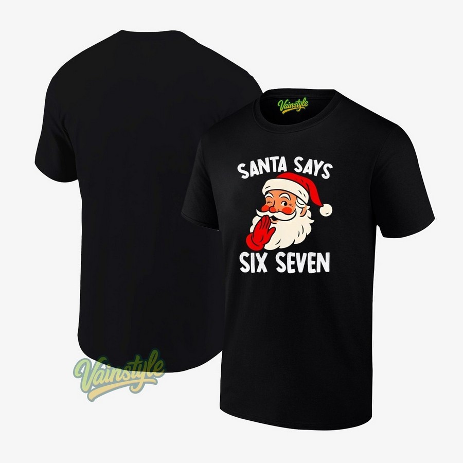 Santa Says Six Seven Christmas 67 Meme Xmas Funny T-Shirt