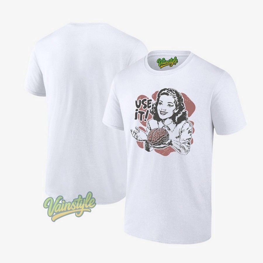Sarcastic Use It Brain T-Shirt