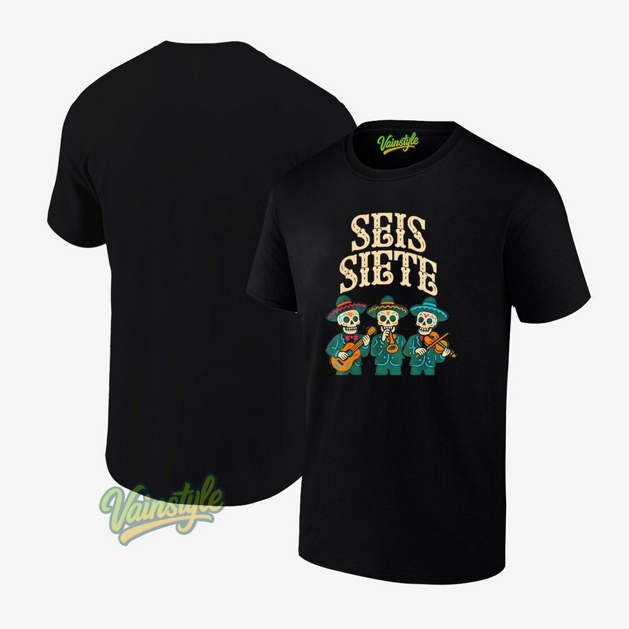 Seis Siete Mexican Los Muertos Calaveras Sugar Skull 67 T-Shirt