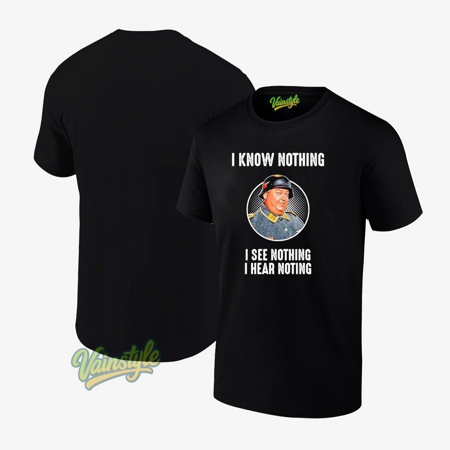 Sergeant Schultz I Know Nothing I See Nothing I Hear Nothing T-Shirt