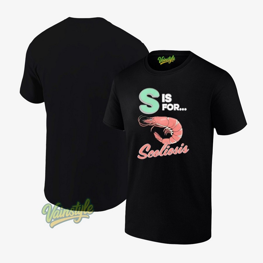 Shrimp S Is For Scoliosis T-Shirt Shrimp S Is For Scoliosis T-Shirt