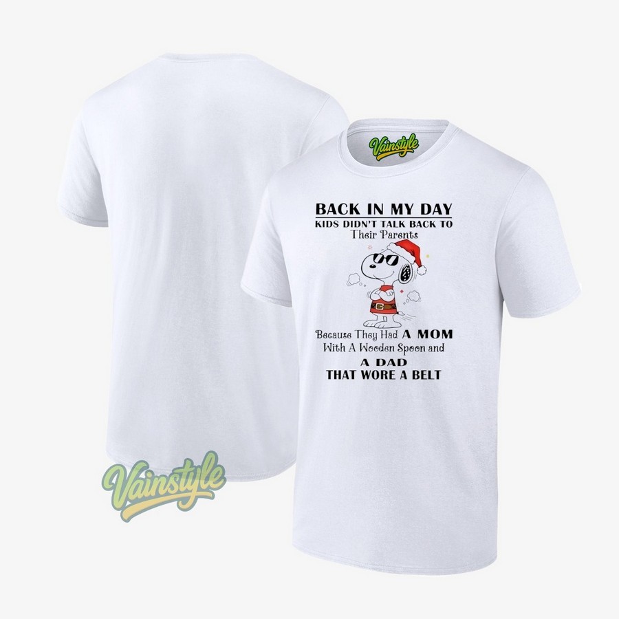 Snoopy Back In My Day Kids Didn’t Talk Back To Their Parents Because They Had A Mom Christmas T-Shirt