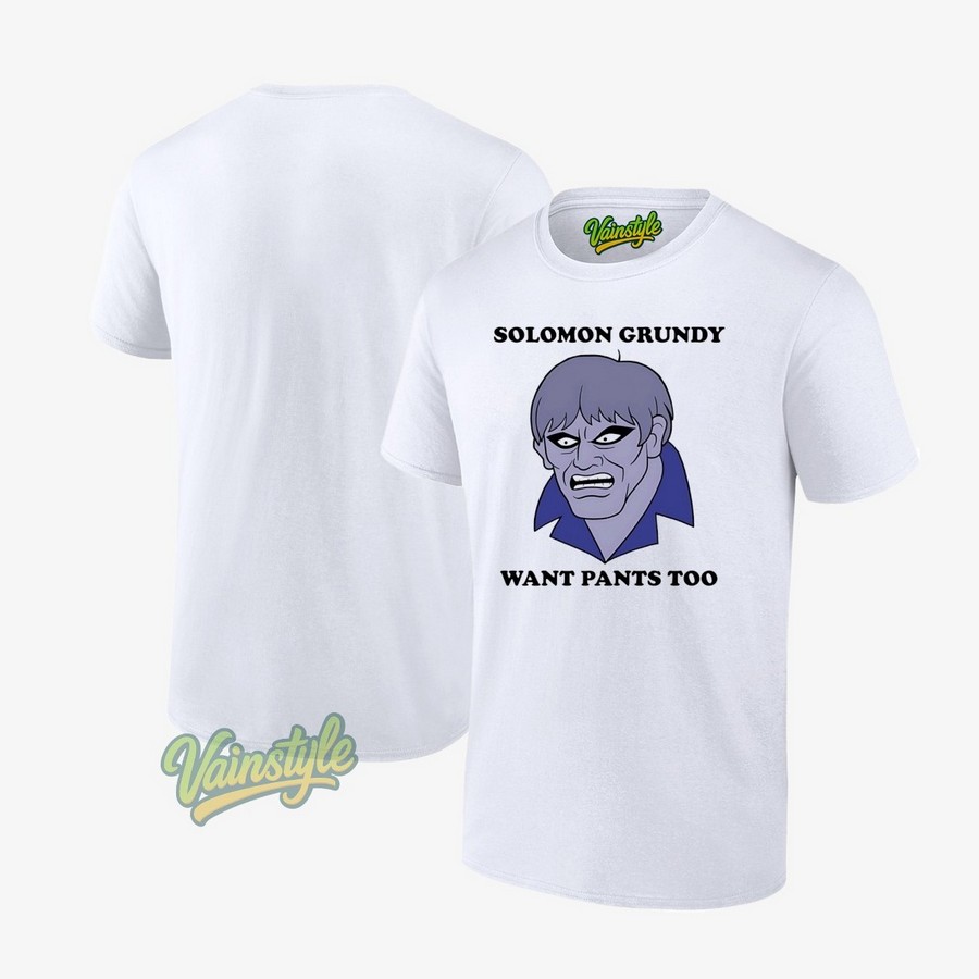 Solomon Grundy Want Pants Too T-Shirt Solomon Grundy Want Pants Too T-Shirt