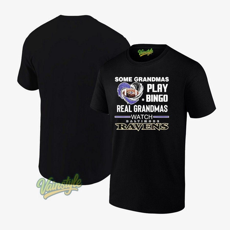 Some Grandmas Play Bingo Real Grandmas Watch Baltimore Ravens T-Shirt Some Grandmas Play Bingo Real Grandmas Watch Baltimore Ravens T-Shirt